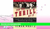 GET PDF  For the Thrill of It: Leopold, Loeb, and the Murder That Shocked Jazz Age Chicago