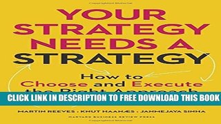 [PDF] Your Strategy Needs a Strategy: How to Choose and Execute the Right Approach Popular Colection