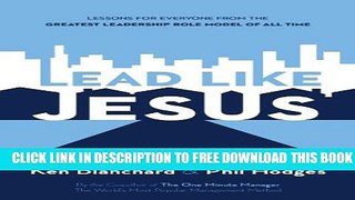 [PDF] Lead Like Jesus: Lessons from the Greatest Leadership Role Model of All Time Full Online