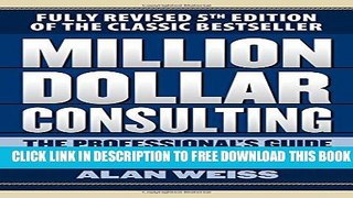 [PDF] Million Dollar Consulting: The Professional s Guide to Growing a Practice, Fifth Edition