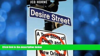 FAVORITE BOOK  Desire Street: A True Story of Death and Deliverance in New Orleans