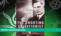 FULL ONLINE  The Shooting Salvationist: J. Frank Norris and the Murder Trial that Captivated