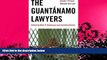read here  The GuantÃ¡namo Lawyers: Inside a Prison Outside the Law