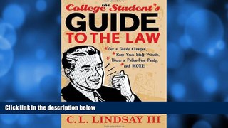 complete  The College Student s Guide to the Law: Get a Grade Changed, Keep Your Stuff Private,