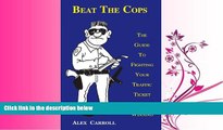 FULL ONLINE  Beat the Cops, the Guide to Fighting Your Traffic Ticket and Winning