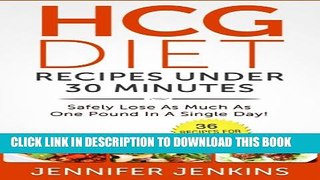 [PDF] HCG Diet Recipes Under 30 Minutes: Safely Lose As Much As One Pound In A Single Day! (36