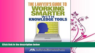 FULL ONLINE  The Lawyer s Guide to Working Smarter with Knowledge Tools