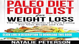 [PDF] PALEO FOOD LIST: Paleo Diet Food List For Weight Loss: The Amazing Benefits of Clean Eating