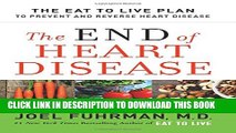 [Read PDF] The End of Heart Disease: The Eat to Live Plan to Prevent and Reverse Heart Disease