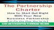 [PDF] The Partnership Charter: How To Start Out Right With Your New Business Partnership (or Fix