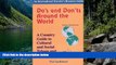 Big Deals  Do s and Don ts Around the World: A Country Guide to Cultural and Social Taboos and