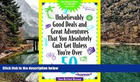 Big Deals  Unbelievably Good Deals and Great Adventures that you Absolutely Can t Get Unless You