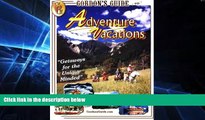 Big Deals  Gordon s Guide to Adventure Vacations: Getaways for the Unique Minded  Best Seller