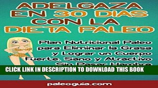 [PDF] Adelgaza en 30 Dias con la Dieta Paleo: Plan Nutricional Paleo para Eliminar la Grasa y