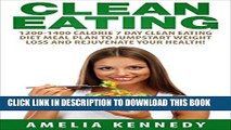 [PDF] Clean Eating: 1200-1400 Calorie 7 Day Clean Eating Diet Meal Plan To Jumpstart Weight Loss