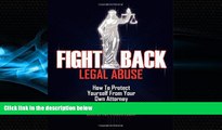 FAVORITE BOOK  Fight Back Legal Abuse: How to Protect Yourself From Your Own Attorney