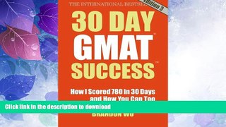 READ BOOK  30 Day GMAT Success, Edition 3: How I Scored 780 on the GMAT in 30 Days and How You