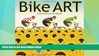 Big Deals  Bike Art 2017 Wall Calendar: In Celebration of the Bicycle  Full Read Best Seller