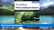 Big Deals  Paddling Prince Edward Island (Paddling Series)  Full Read Most Wanted