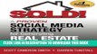 [PDF] SOLD! A Proven Social Media Strategy for Generating Real Estate Leads Full Colection