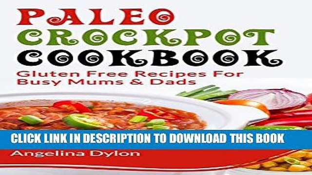 [PDF] Paleo Crock Pot Cookbook: Gluten Free Recipes for Busy Mums Dads Popular Colection