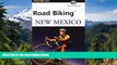 Must Have PDF  Road Biking New Mexico (Road Biking Series)  Full Read Most Wanted