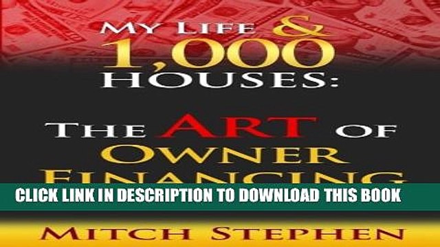 [PDF] My Life 1000 Houses: The Art of Owner Financing Popular Online