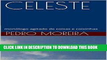 [PDF] CELESTE: monÃ³logo agitado de coisas e coisinhas (TEATRO - Pedro Moreira Livro 13)