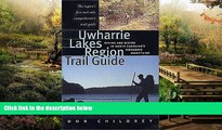 Big Deals  Uwharrie Lakes Region Trail Guide: Hiking and Biking in North Carolina s Uwharrie