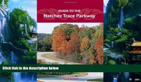 Big Deals  Guide to the Natchez Trace Parkway  Full Read Most Wanted