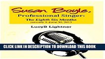 [PDF] Susan Boyle, Professional Singer: The Eighth Six Months: January 1-June 30, 2013 Popular