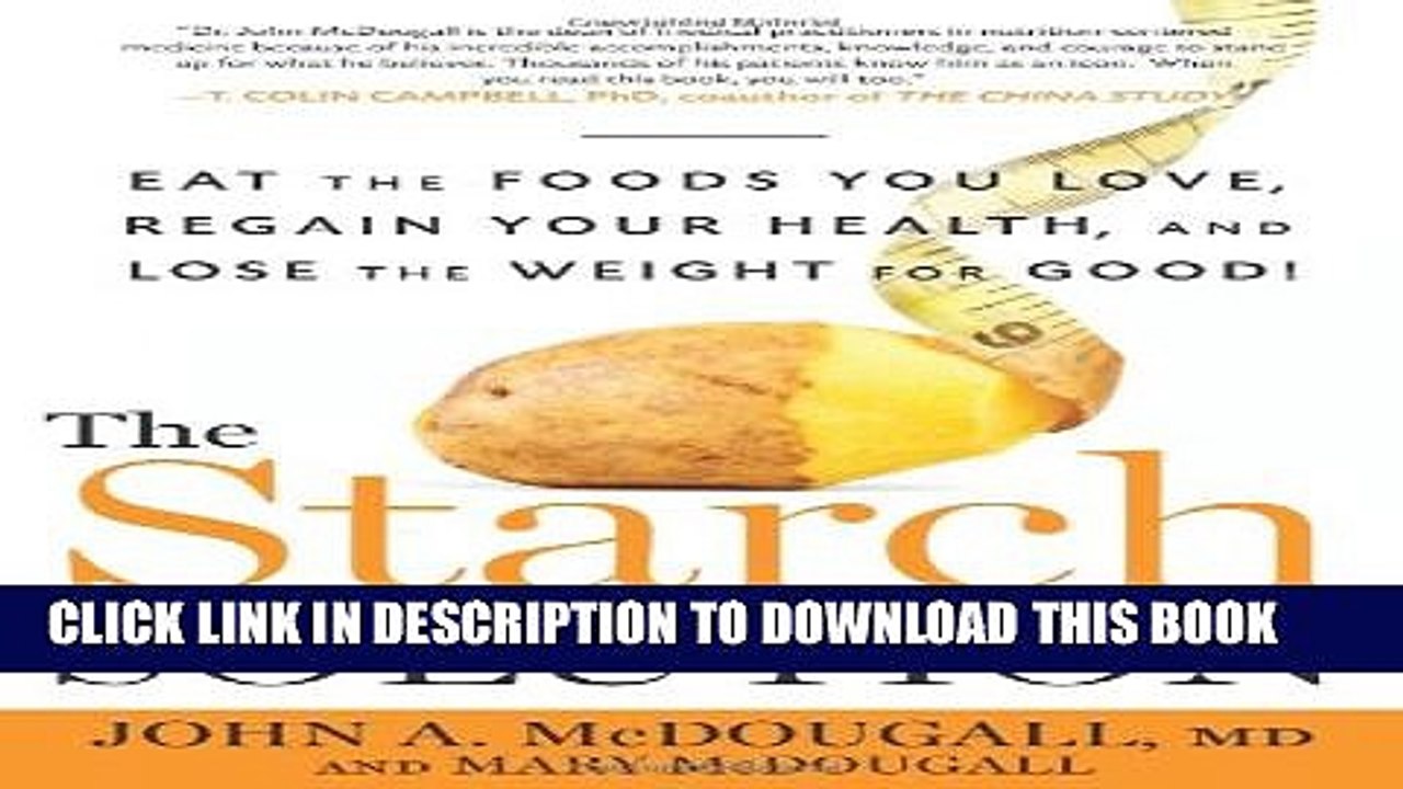 [PDF] The Starch Solution: Eat the Foods You Love, Regain Your Health, and Lose the Weight for
