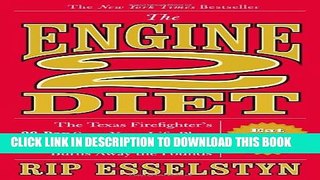 [PDF] The Engine 2 Diet: The Texas Firefighter s 28-Day Save-Your-Life Plan that Lowers