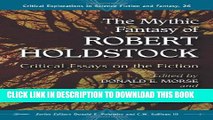 [Read PDF] The Mythic Fantasy of Robert Holdstock: Critical Essays on the Fiction (Critical