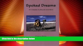 Big Deals  Spoked Dreams: An Odyssey by Bicycle and Mind  Full Read Most Wanted