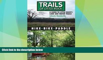 Big Deals  Trails of Little Rock: Hiking, Biking, and Kayaking Trails in Little Rock  Full Read