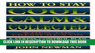 [PDF] How to Stay Cool, Calm   Collected When the Pressure s On: A Stress-Control Plan for