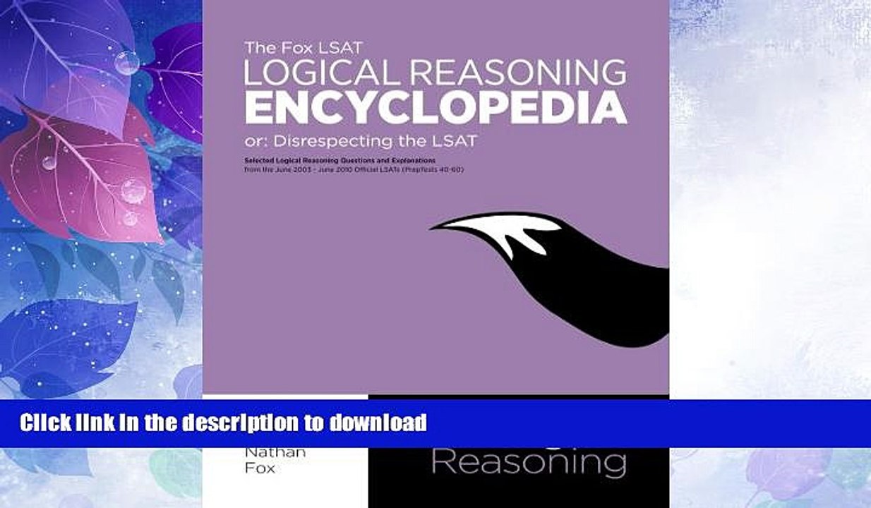 EBOOK ONLINE  The Fox LSAT Logical Reasoning Encyclopedia: Disrespecting the LSAT  GET PDF