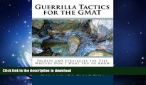 READ BOOK  Guerrilla Tactics for the GMAT: Secrets and Strategies the Test Writers Don t Want You