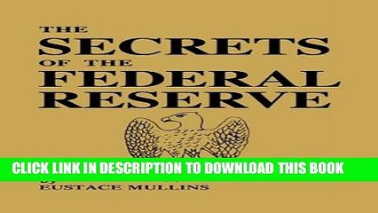 [PDF] The Secrets of the Federal Reserve Popular Colection