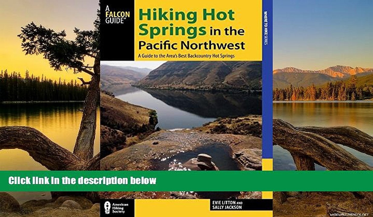 Big Deals  Hiking Hot Springs in the Pacific Northwest: A Guide to the Area s Best Backcountry Hot