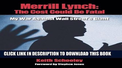 [Read PDF] Merrill Lynch: The Cost Could Be Fatal: My War Against Wall Street s Giant Download Free