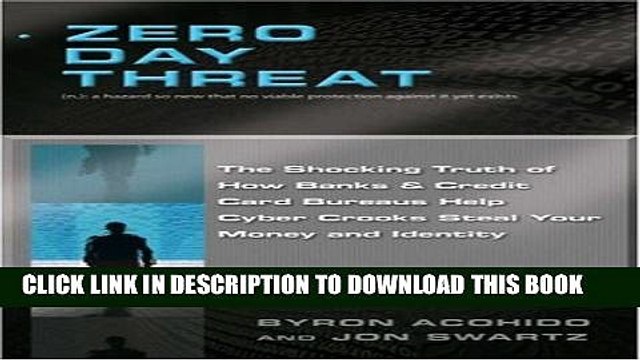 [PDF] Zero Day Threat: The Shocking Truth of How Banks and Credit Bureaus Help Cyber Crooks Steal