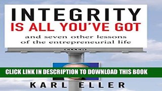 [PDF] Integrity is All You ve Got: And Seven Other Critical Lessons of the Entrepreneurial Life