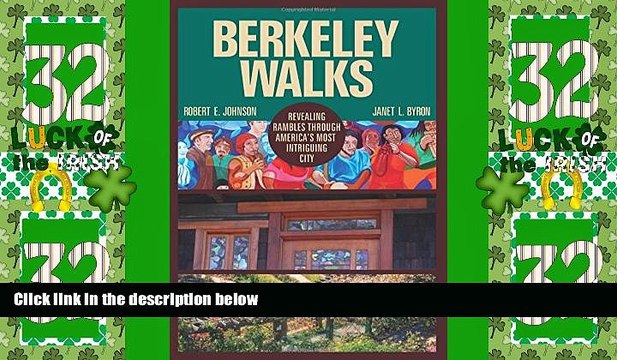 Big Deals Berkeley Walks: Revealing Rambles through America s Most Intriguing City Full Read
