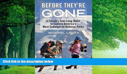 Big Deals  Before They re Gone: A Family s Year-Long Quest to Explore America s Most Endangered