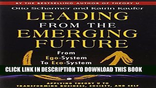[Read PDF] Leading from the Emerging Future: From Ego-System to Eco-System Economies Download Free