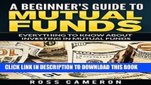 [PDF] A Beginner Guide to Mutual Funds: Everything to Know to Start Investing in Mutual Funds