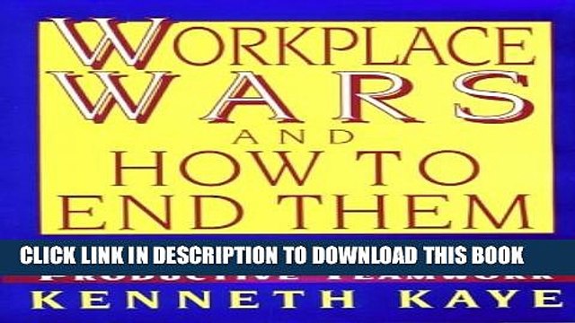 [PDF] Workplace Wars and How to End Them: Turning Personal Conflicts Into Productive Teamwork