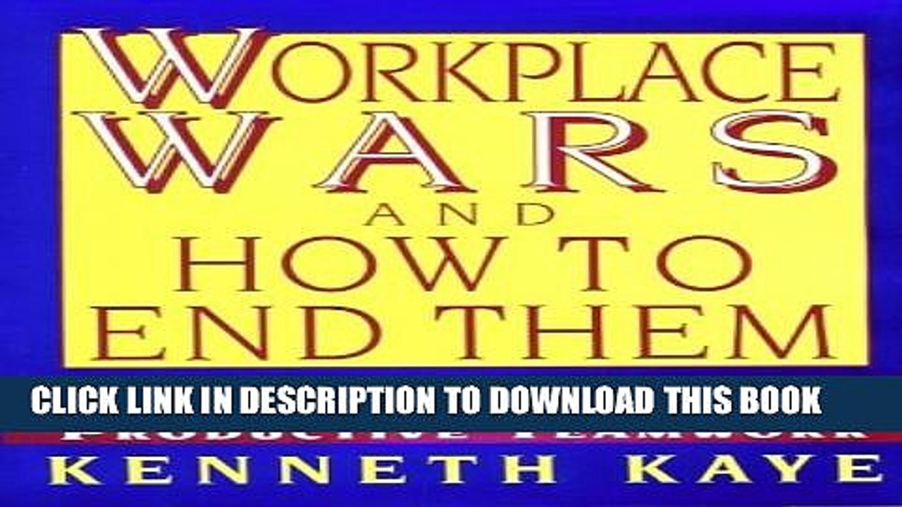 [PDF] Workplace Wars and How to End Them: Turning Personal Conflicts Into Productive Teamwork